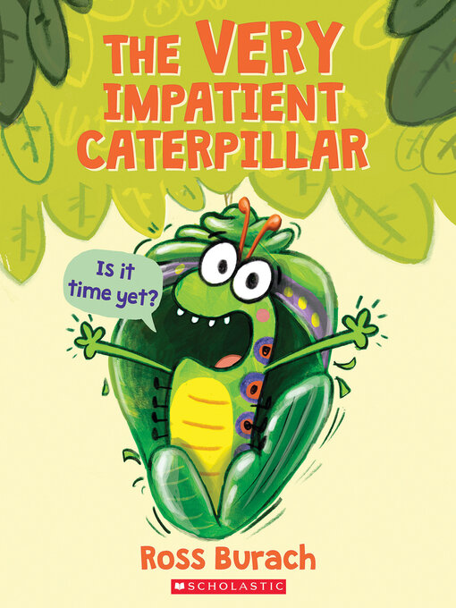 Title details for The Very Impatient Caterpillar by Ross Burach - Wait list
